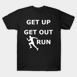 Get up get out run T-Shirt